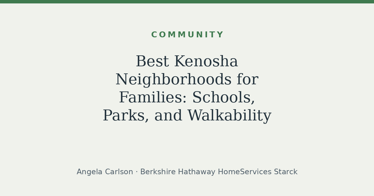 Best Kenosha Neighborhoods for Families: Schools, Parks, and Walkability